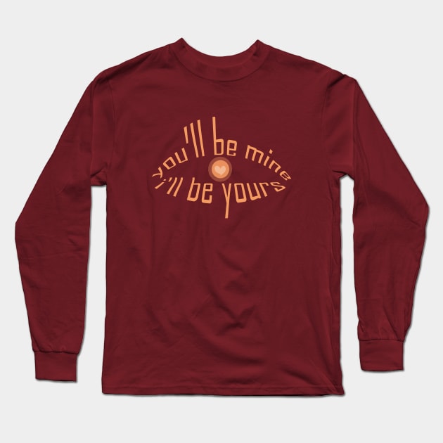 you will be mine i will be yours tshirt Long Sleeve T-Shirt by Day81